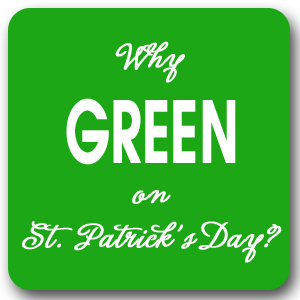 Why Green on St Patricks Day Why Green on St Patricks Day