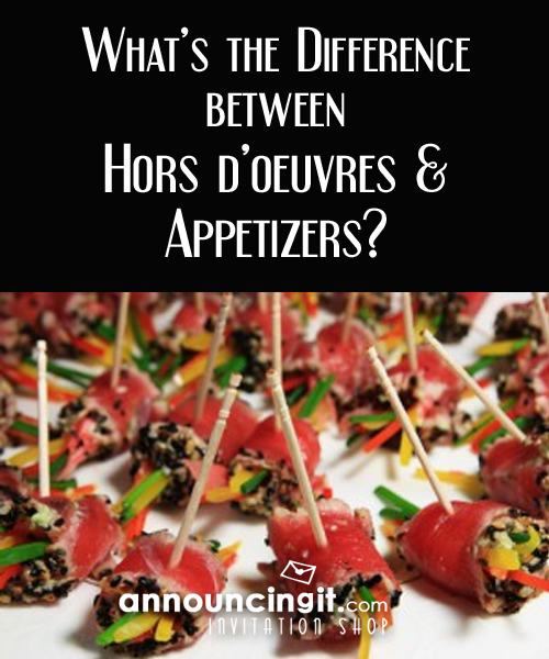 What is the difference between Hors d'oeuvres and Appetizers? What should you use on your party invitations?