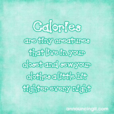 Calories Are Little Creatures Calories are little creatures that...
