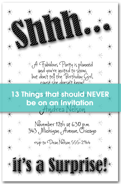 13 things that should NEVER be on an Invitation 13 things that should NEVER be on an Invitation