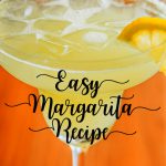 Easy Margarita Recipe guests will love!