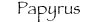Font Papyrus